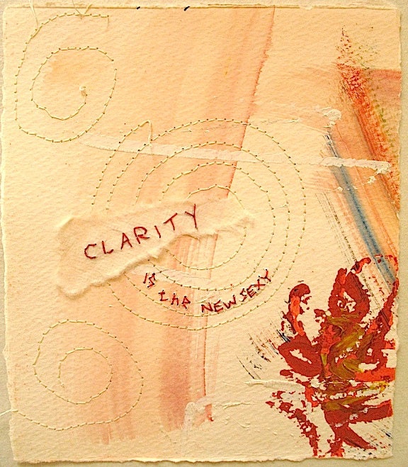 Clarity IS the New Sexy:   mixed media w/threaded text message on paper.