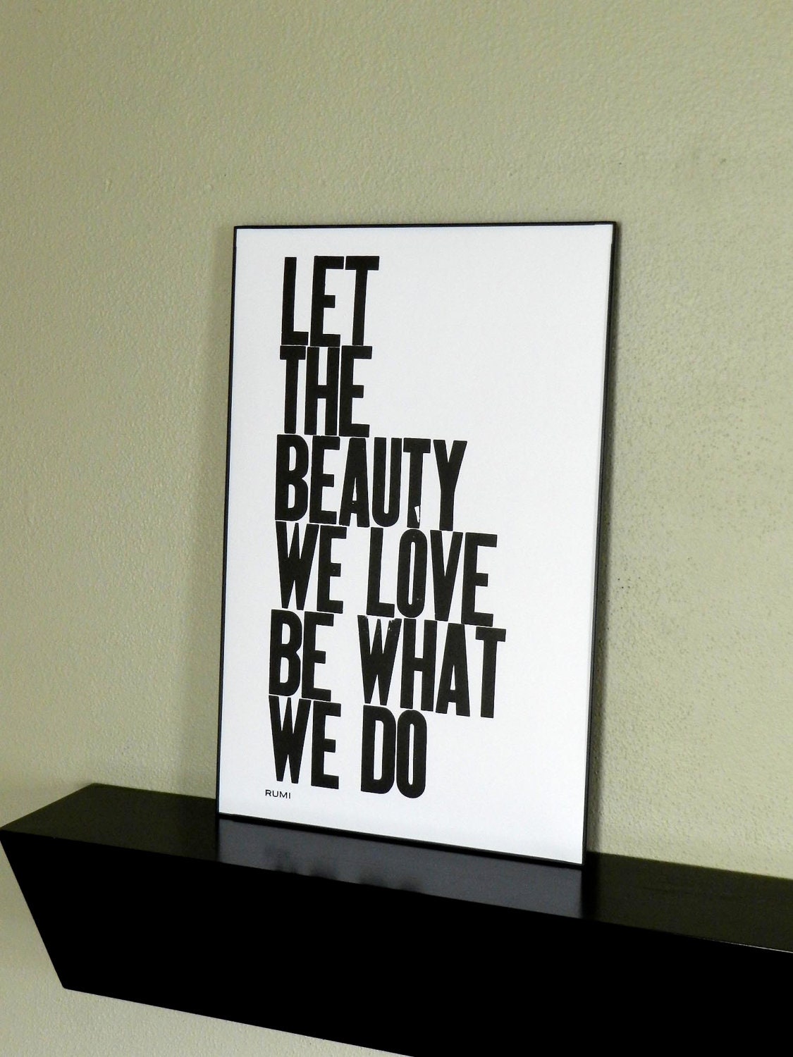 Typography Black and White Poster, Modern Wall Art, Inspirational Print, Let the Beauty We Love Be What We Do Letterpress