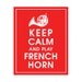Keep Calm and Play French Horn, 8x10 Print (featured in Sweet Cherry) Buy 3 get 1 FREE Keep Calm Art Keep Calm Poster