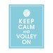 Keep Calm and Volley On, 8x10 Print  (featured in Maliblu) Buy 3 get 1 FREE  Keep Calm Art Keep Calm Poster