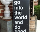 go into the world and do good - Distressed Sign in Black with White Vintage Style
