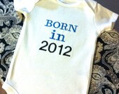 Born in 2012 or any year Onesie- Perfect Gift for Parents, Babyshowers