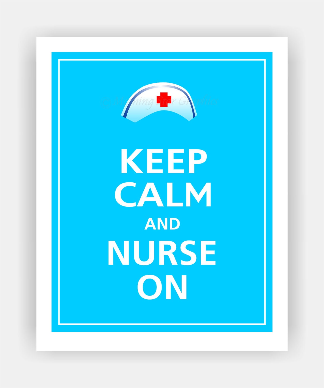Keep Calm and NURSE ON Print 8x10 (Capri Blue featured--56 colors to choose from)