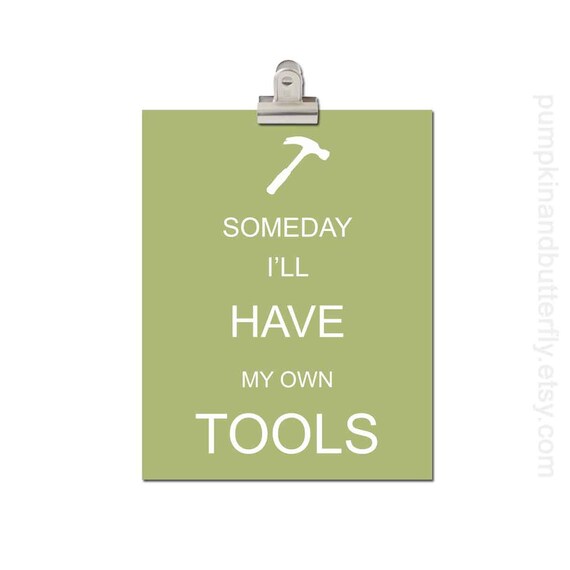 Kids Wall Art - Children's Art Print Poster, 11x14 Print, Tools, Construction, Hammer, Green, Sage, Someday I'll Have My Own Tools