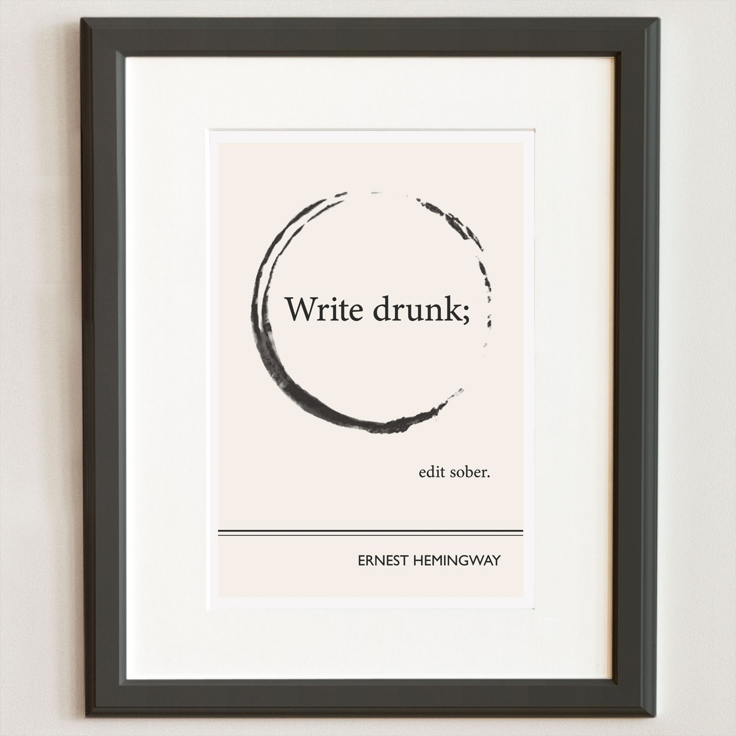 Illustration, Ernest Hemingway Quote, Art Print, Write Drunk Edit Sober Art Poster, Black and White Art, Man Cave