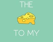 You're the Cheese to my Macaroni 5x7 Print Wall Art
