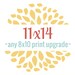 Print any 8x10 to 11x14 size - Purchase this in Addition to your 8x10 to Upgrade the Size to 11x14