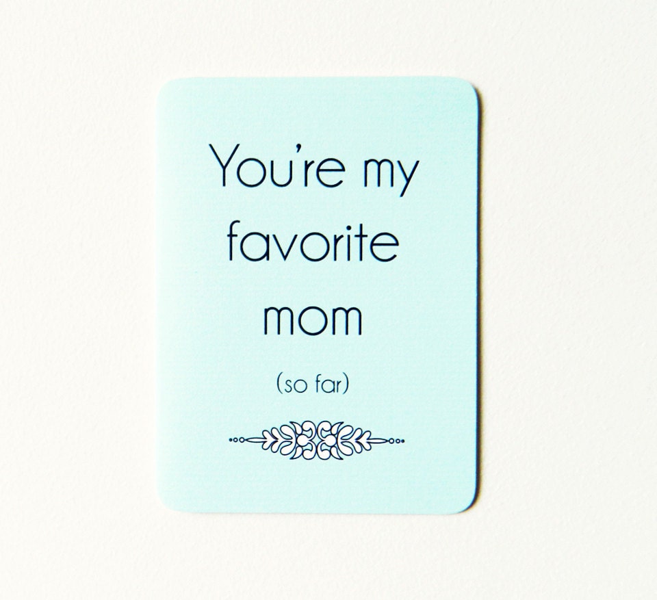 Snarky Mom Card - You're My Favorite Mom (so far)