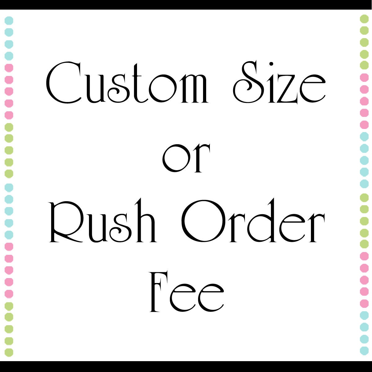 Custom Size or Rush Order Fee Il_170x135