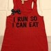 I Run So I Can Eat Racerback