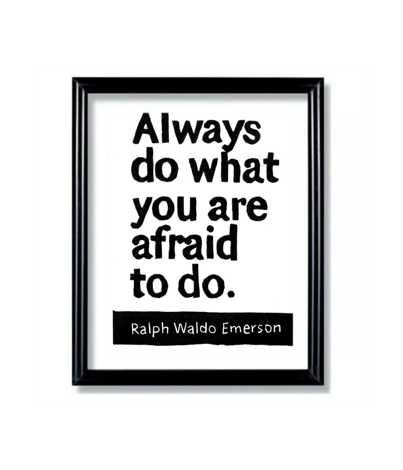 LINOCUT PRINT - Ralph Waldo Emerson Quote - Always do what you are afraid to do  Inspirational 6x8