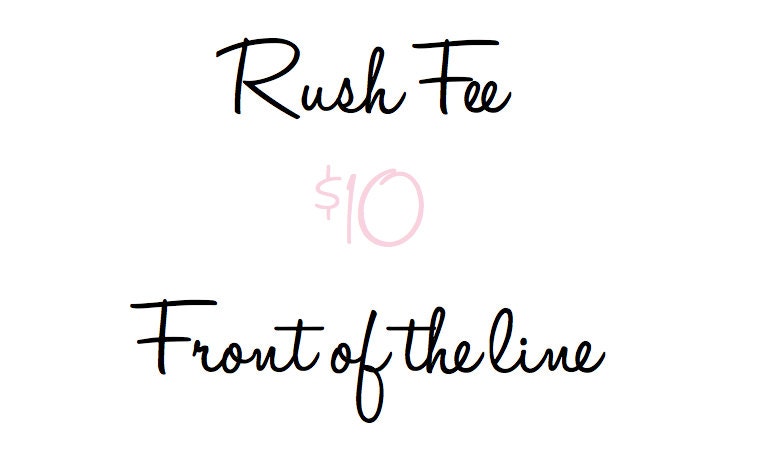 RUSH FEE - Puts your order in front of the line