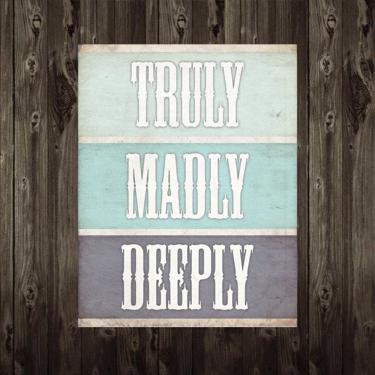 Truly, Madly, Deeply in Love Print 8.5X11 Anniversary, Wedding, Birthday Gift, Typography Home Decor Digital