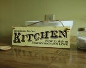 Welcome to our Kitchen Fine Cuisine Seasoned with Love wood sign