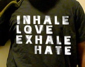Men's T-Shirt - Inhale Love Exhale Hate - American Apparel - 17 Colors - Sizes S-M-L-XL-2XL-3XL-4XL - Free Shipping