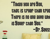 Dr Seuss Today you are you thats truer Wall Decal, Decorative  Removable Vinyl Quote Sticker For Living Room Office Den
