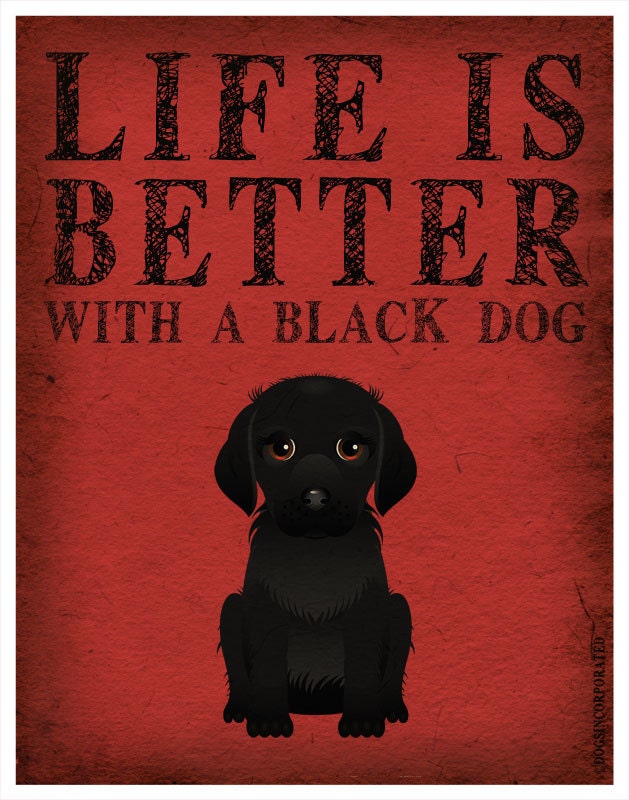 Life is Better with a Black Dog Art Print 11x14 - Custom Dog Print