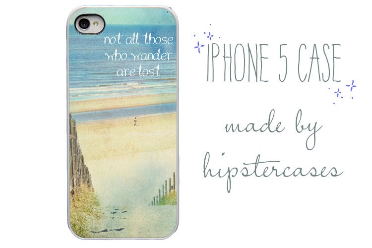 iphone case - Not all those who wander are lost - iPhone 5 case. beach iphone case.beach ocean photograph,