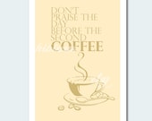 Don't praise the day before the second COFFEE 8"x12" print Fine Art poster 3:2