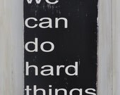 Custom Wood Sign - We Can Do Hard Things- Hand Painted Typography Word Art Home Wall Decor