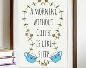 A4 quote artwork print: "A morning without coffee is like sleep" / coffee print / art print / quote art / wall art  / kitchen art print
