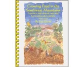 Growing Food in the Southwest Mountains:  A guide to high-altitude, semi-arid home permaculture gardens, 4th edition