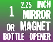 1 Custom 2.25" Bottle Opener, Magnet, OR, Mirror