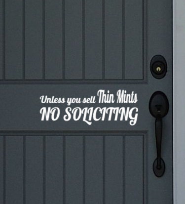 Unless you sell Thin Mints No Soliciting Decal for windows, doors and more at home or office