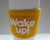 Felt Cup Sleeve - WAKE UP - in Yellow and White