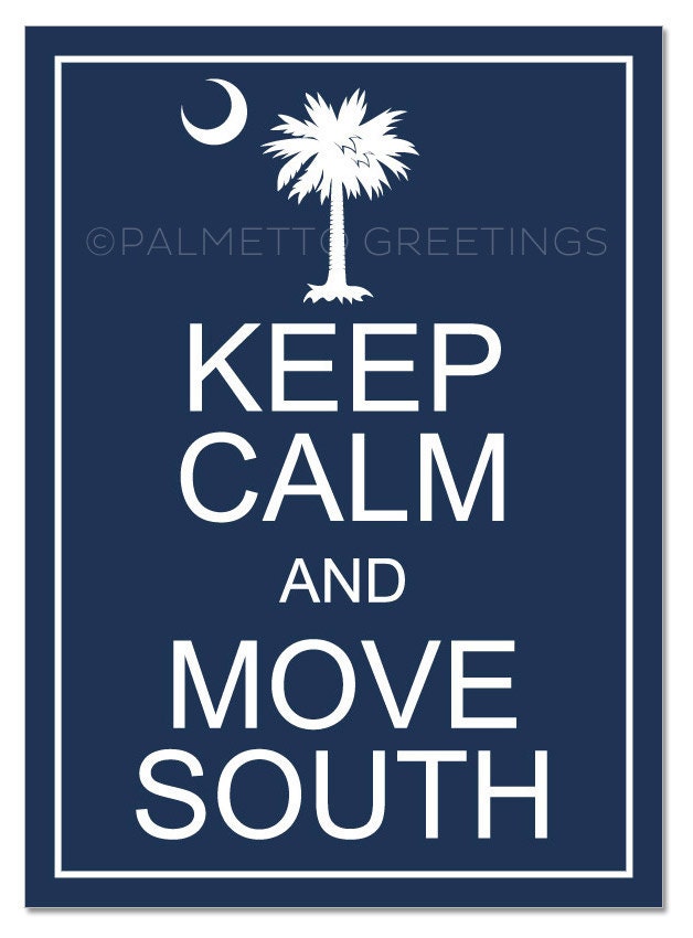 PRINTED - The ORIGINAL Keep Calm and Move South / South Carolina Wall Art - 16" x 20"