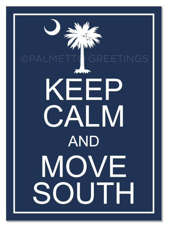 PRINTED - The ORIGINAL Keep Calm and Move South / South Carolina Wall Art - 8" x 10"