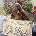 Here comes the bride sign - for that shabby chic, rustic wedding - handpainted 14x8