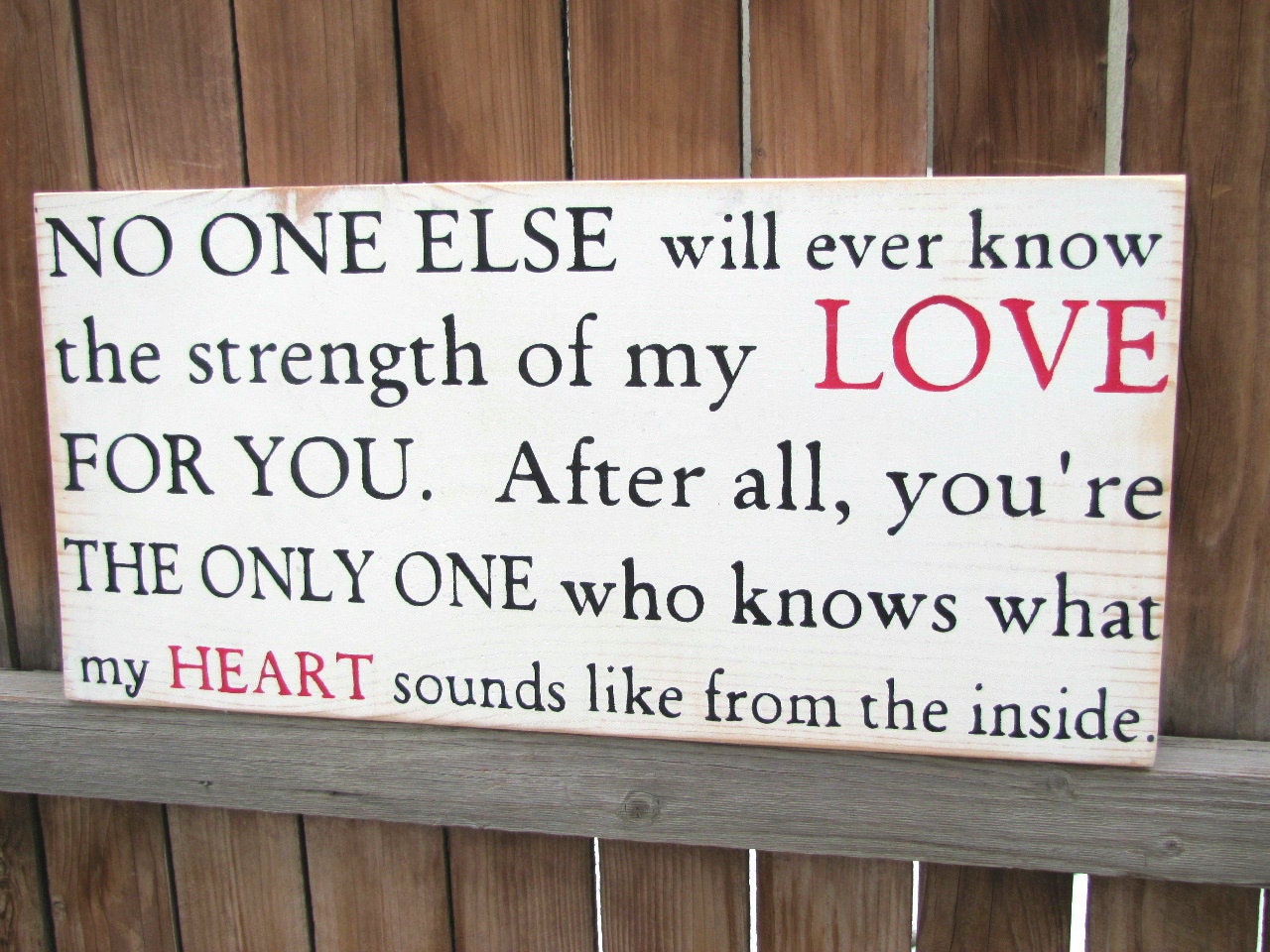 NO ONE Else Will Ever Know the Strength of my Love for You...... Wood Primitive Sign