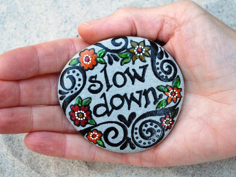 Slow Down.../ Painted Rock / Sandi Pike Foundas