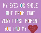 Adoption Art - You May Not Have My Eyes Or Smile But From That Very First Moment You Had My Heart Adoption Date Print