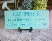 Happiness is Sand Toes and Sunburn Nose Wood Beach Sign
