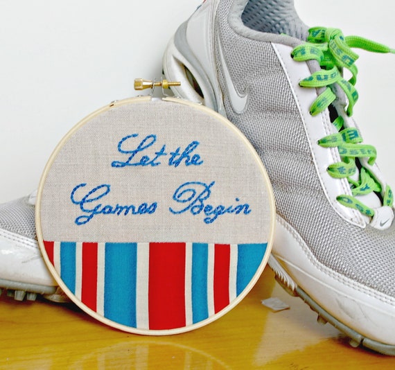 Olympics Let the Games Begin Hoop Art Hand Embroidery London Olympics Hunger Games