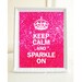 Keep Calm and Sparkle On Print - 8x10 print
