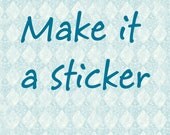 Add on - Make any round tag a card stock sticker