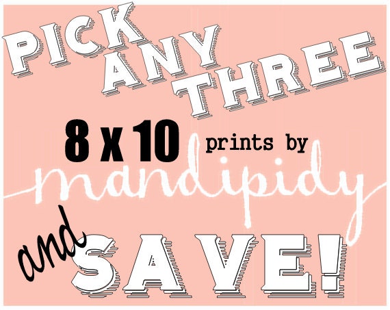 PICK ANY 3 8x10 Mandipidy prints - SAVE