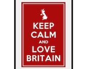 Keep Calm and LOVE BRITAIN - Large 13x19 British Country Poster Art Print (any color) - Buy 3 and get 1 FREE