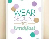 Teal, Aqua, Purple, and Gold 'Wear Sequins to Breakfast' print poster