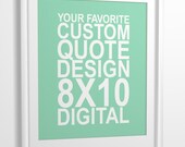 Custom quote print 8x10 or 16x20 PRINTABLE