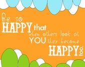 nursery wall art - be so happy that when others look at you they become happy too