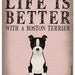 Life is Better with a Boston Terrier Art Print 11x14 - Custom Dog Print
