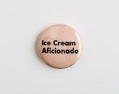 Ice Cream Aficionado 1 inch Pinback Button - helloquiettiger