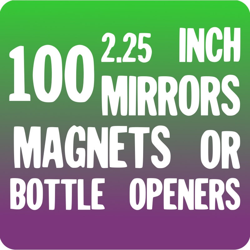 100 Custom 2.25" Bottle Opener, Magnet, OR, Mirror