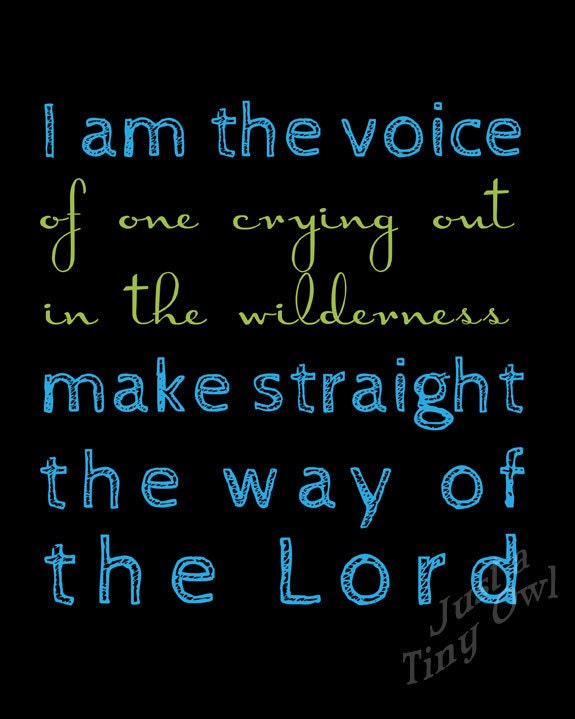 I Am The Voice of One Crying Out in the Wilderness - John 1:23 - 8x10 Art Print