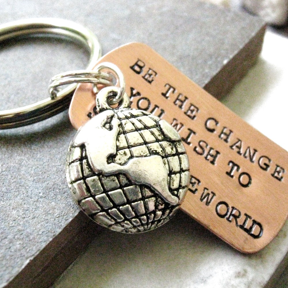 Be the Change Key Chain Stamped Copper with silver globe charm, Gandhi quote, makes a great gift