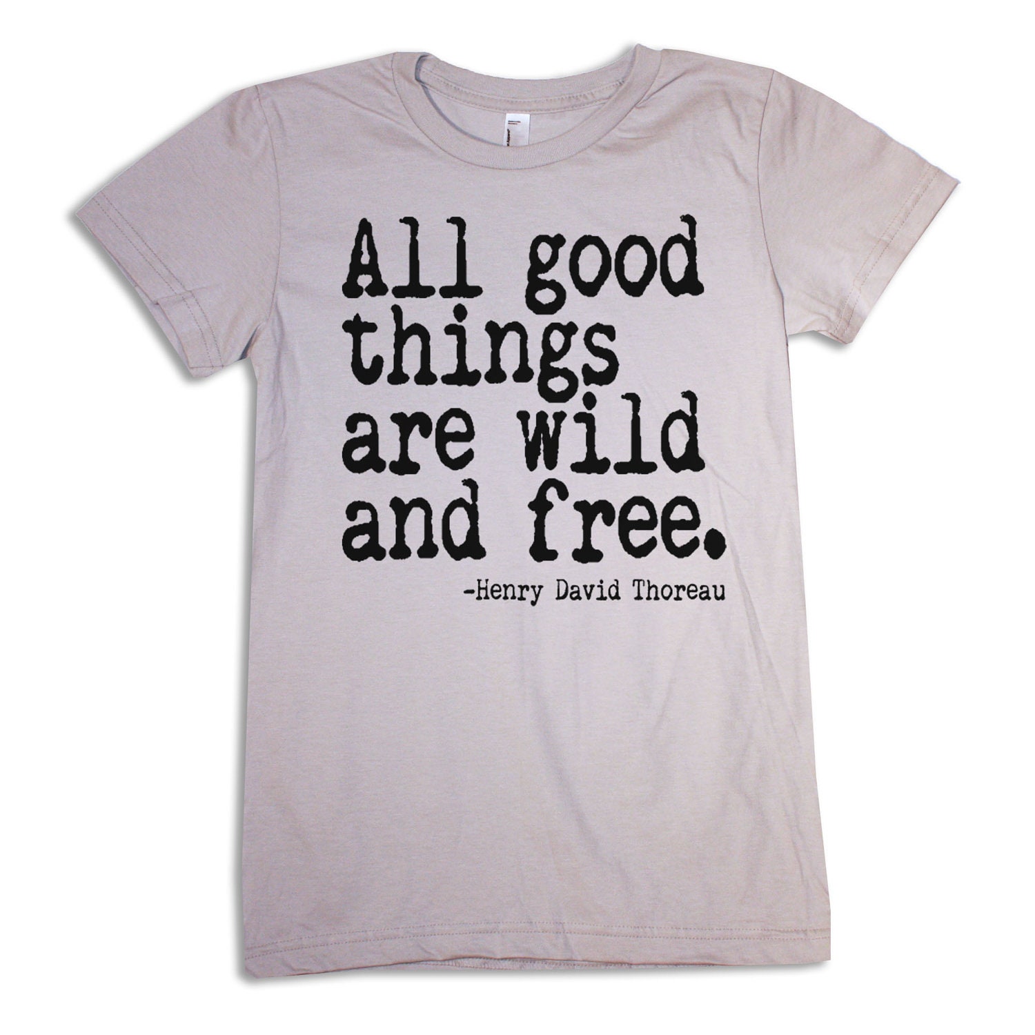 Womens THOREAU (quote) american apparel T shirt (silver) S M L XL all good things are wild and free